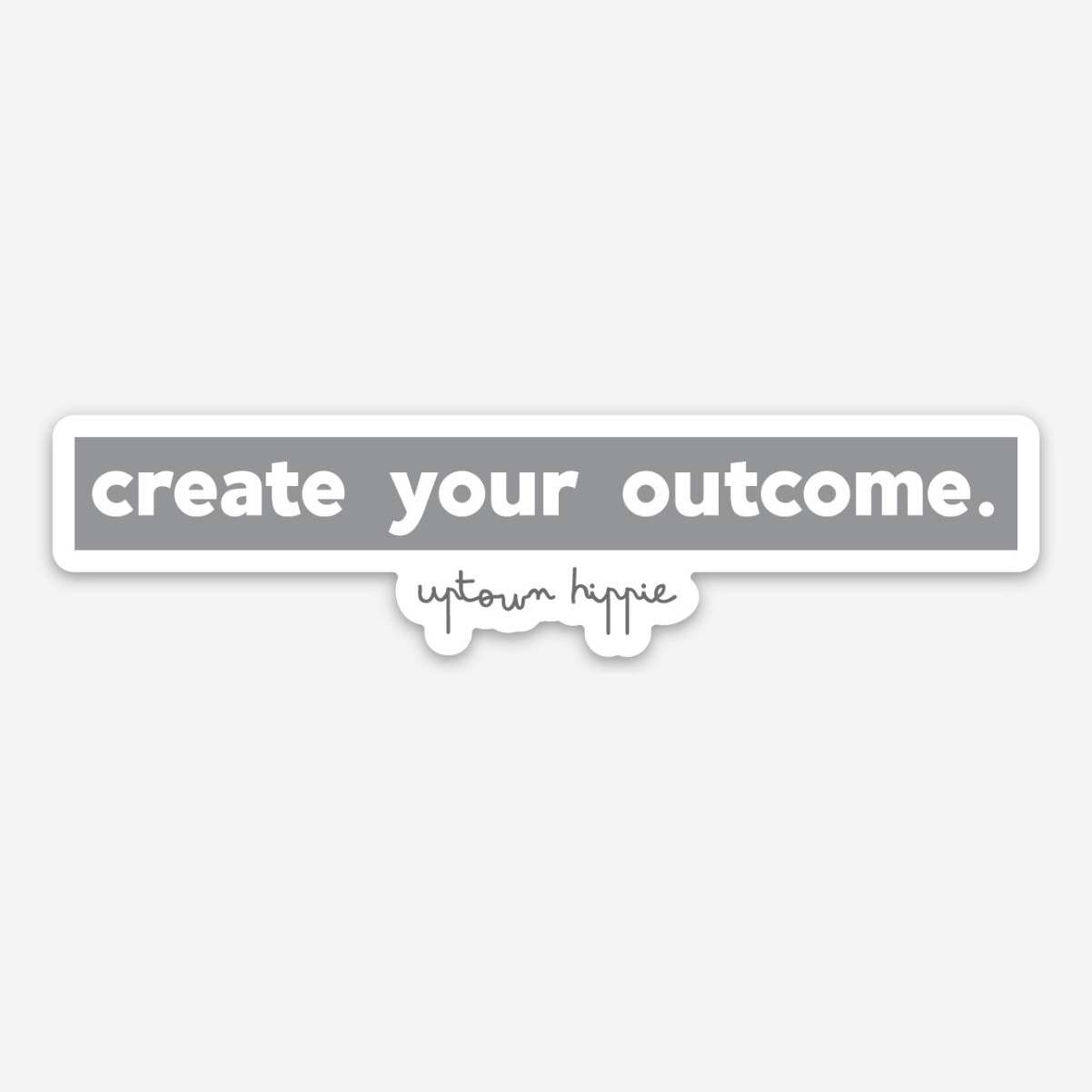 Create Your Outcome