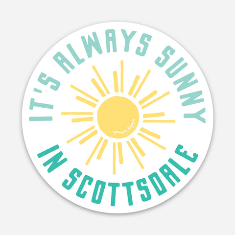 It's Always Sunny In Scottsdale Sticker