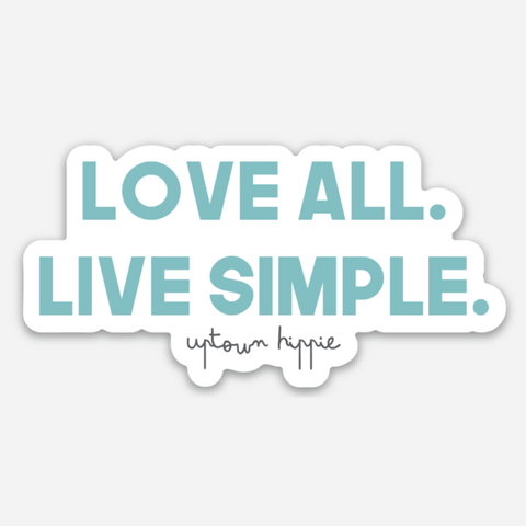 Love All & Live Simple Sticker