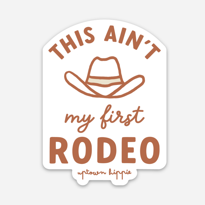 This Ain't My First Rodeo Sticker
