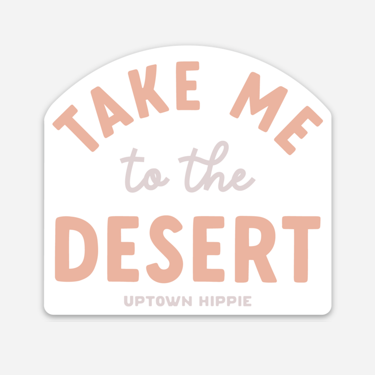 Take Me To The Desert Sticker